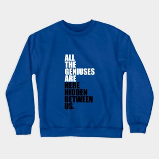 Geniuses Are Here Crewneck Sweatshirt